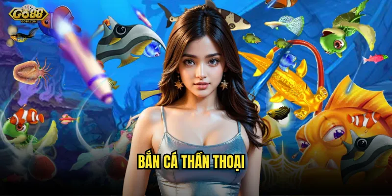 Bắn cá thần thoại