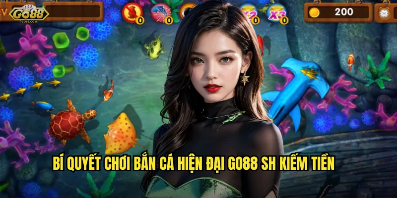 Bắn cá hiện đại go88 sh - Công nghệ mới, trải nghiệm đỉnh cao 3 Bí quyết chơi bắn cá hiện đại go88 sh kiếm tiền