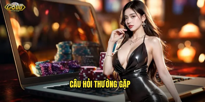 Câu Hỏi Thường Gặp