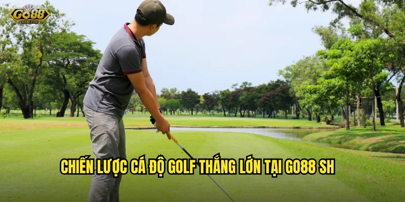 Chiến Lược Cá Độ Golf Thắng Lớn Tại go88 sh