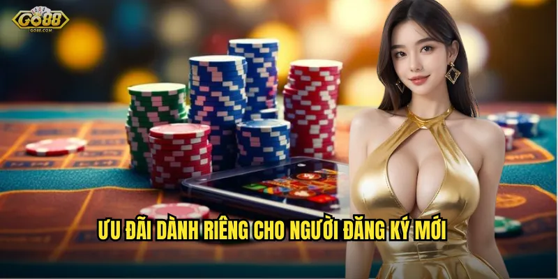 Ưu Đãi Dành Riêng Cho Người Đăng Ký Mới
