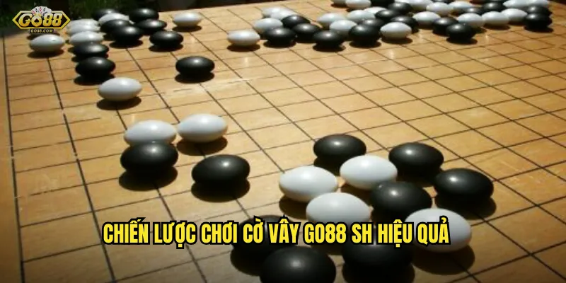 Chiến lược chơi cờ vây go88 sh hiệu quả