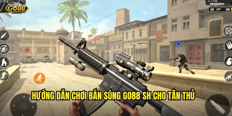 Bắn súng go88 sh - Trúng đích mục tiêu, ẵm ngay giải thưởng lớn 3 Hướng dẫn chơi bắn súng go88 sh cho tân thủ