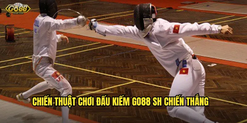 Chiến thuật chơi đấu kiếm go88 sh chiến thắng