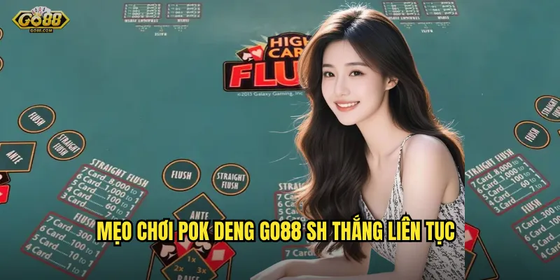 Pok Deng go88 sh - Trò chơi bài Thái Lan đầy hấp dẫn và dễ thắng 3 Mẹo chơi Pok Deng go88 sh thắng liên tục