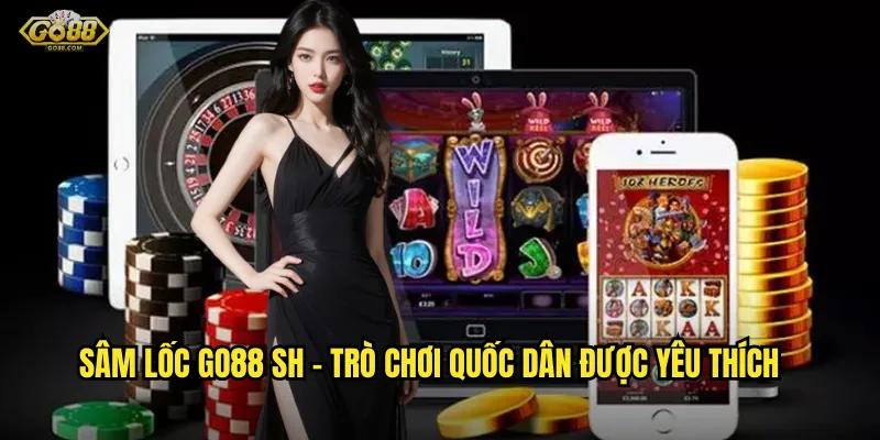 Sâm lốc go88 sh - Trò chơi quốc dân được yêu thích