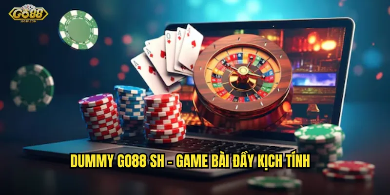 Dummy go88 sh - Game bài đầy kịch tính