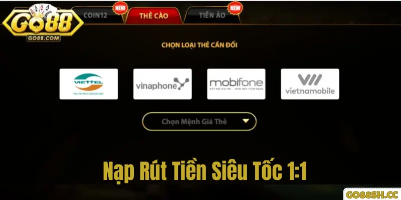 Trang chủ 12 Nạp rút siêu tốc 1:1 tại Go88